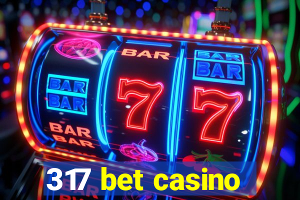 317 bet casino